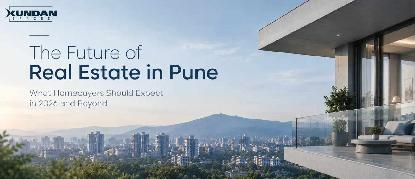 The Future of Real Estate in Pune: What Homebuyers Should Expect in 2026 and Beyond